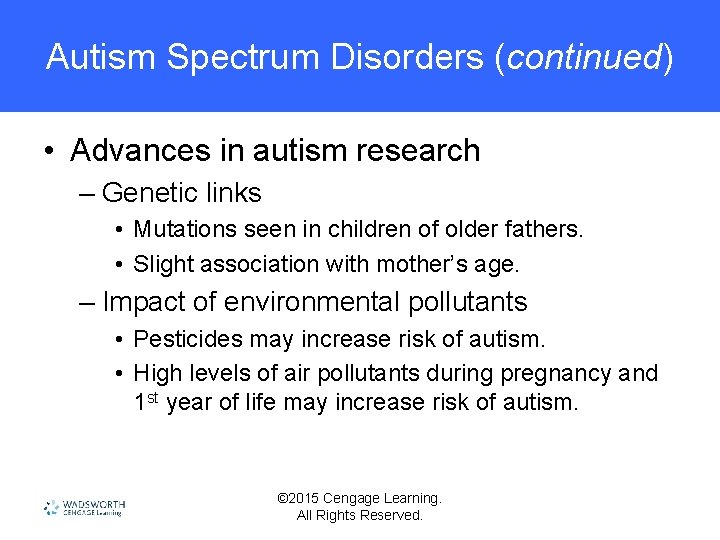 Autism Spectrum Disorders (continued) • Advances in autism research – Genetic links • Mutations