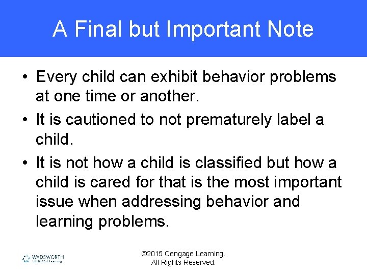 A Final but Important Note • Every child can exhibit behavior problems at one