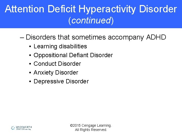 Attention Deficit Hyperactivity Disorder (continued) – Disorders that sometimes accompany ADHD • • •