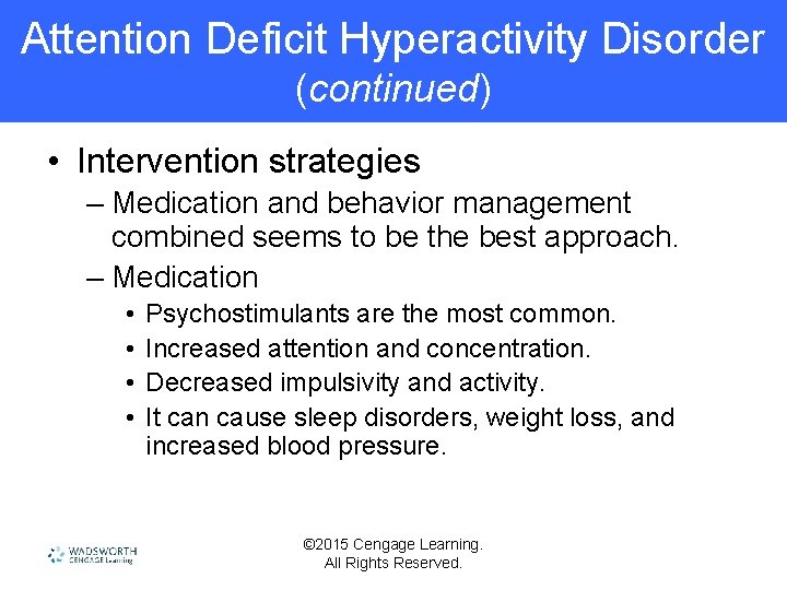 Attention Deficit Hyperactivity Disorder (continued) • Intervention strategies – Medication and behavior management combined