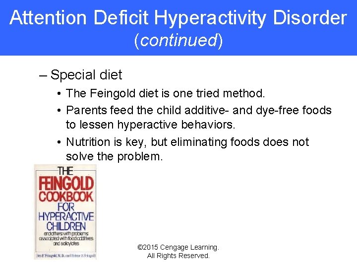 Attention Deficit Hyperactivity Disorder (continued) – Special diet • The Feingold diet is one