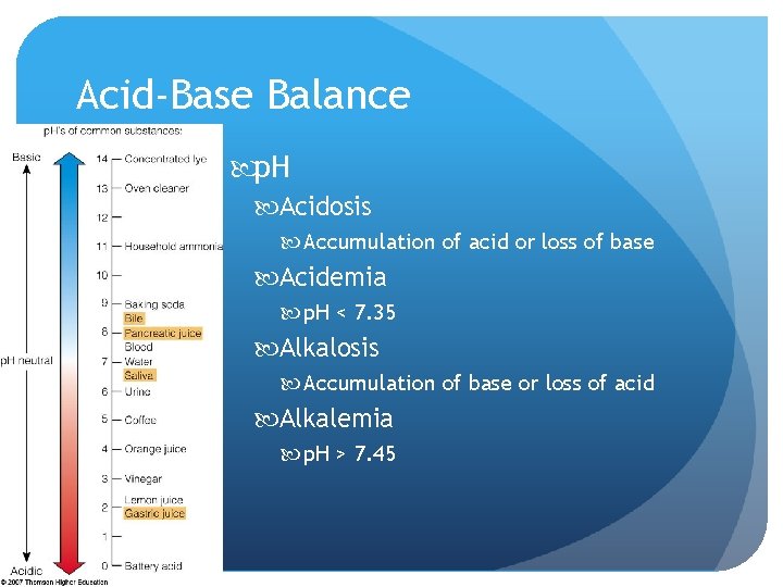 Acid-Base Balance p. H Acidosis Accumulation of acid or loss of base Acidemia p.