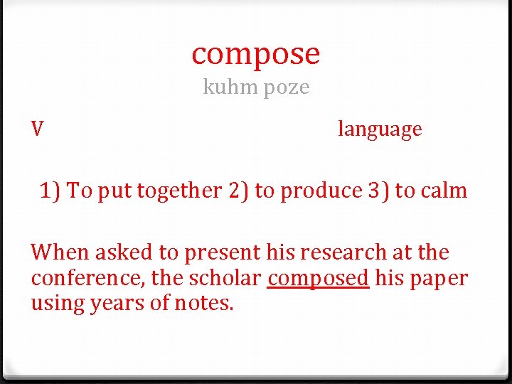 compose kuhm poze V language 1) To put together 2) to produce 3) to