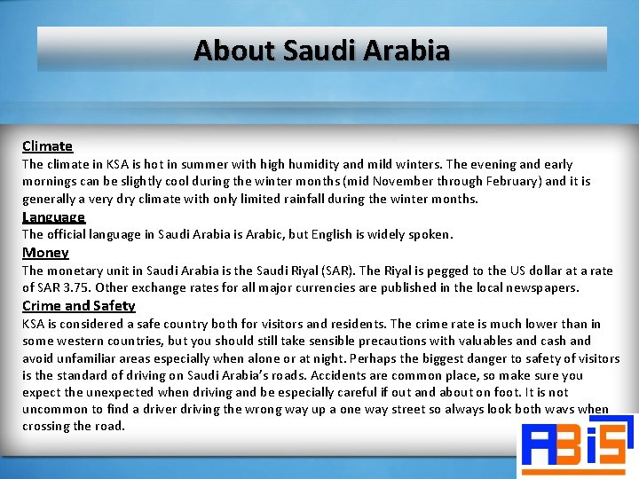 About Saudi Arabia Climate The climate in KSA is hot in summer with high