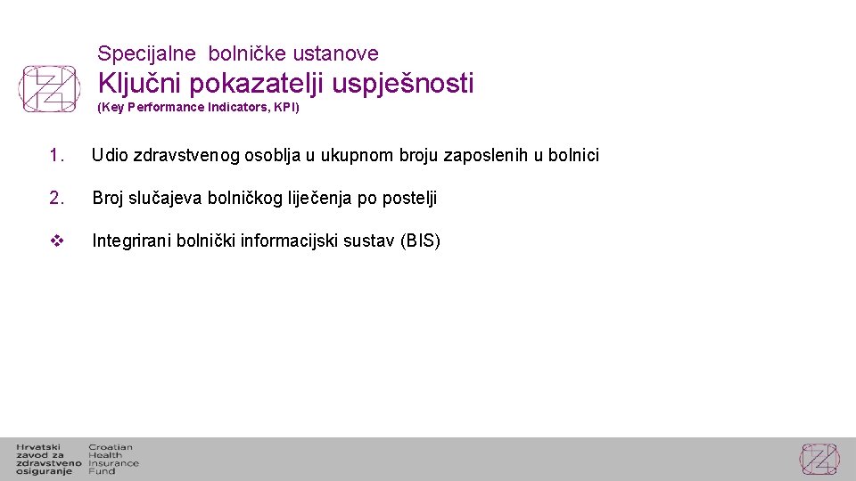 Specijalne bolničke ustanove Ključni pokazatelji uspješnosti (Key Performance Indicators, KPI) 1. Udio zdravstvenog osoblja