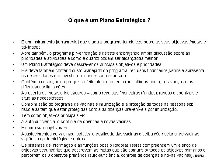 O que é um Plano Estratégico ? • • • É um instrumento [ferramenta]