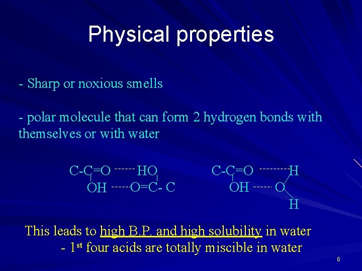 Physical properties - Sharp or noxious smells - polar molecule that can form 2