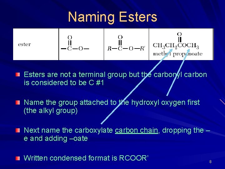 Naming Esters are not a terminal group but the carbonyl carbon is considered to