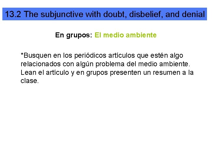 13. 2 The subjunctive with doubt, disbelief, and denial En grupos: El medio ambiente