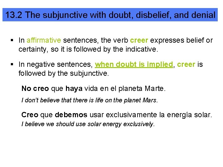 13. 2 The subjunctive with doubt, disbelief, and denial § In affirmative sentences, the