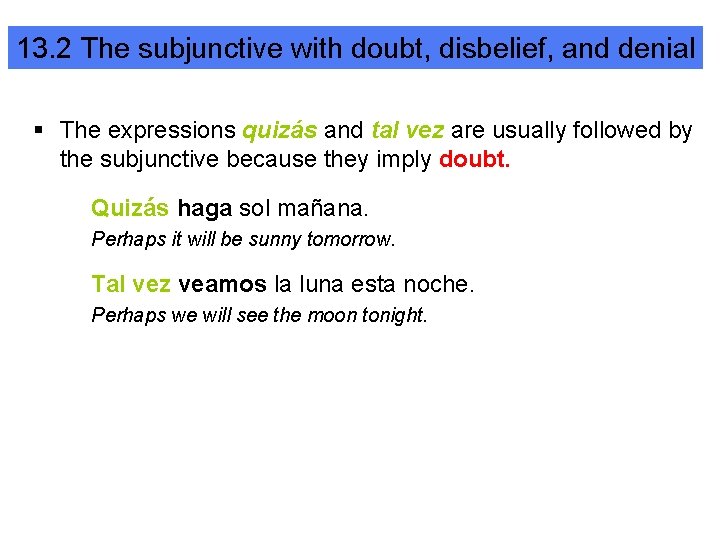 13. 2 The subjunctive with doubt, disbelief, and denial § The expressions quizás and