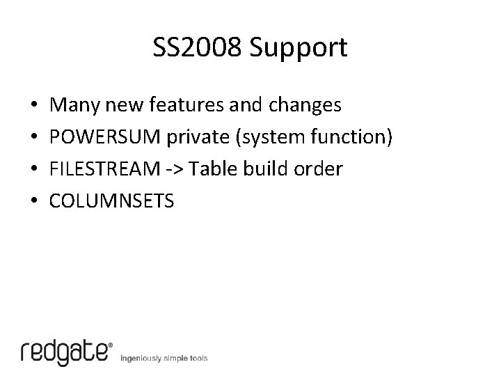 SS 2008 Support • • Many new features and changes POWERSUM private (system function)