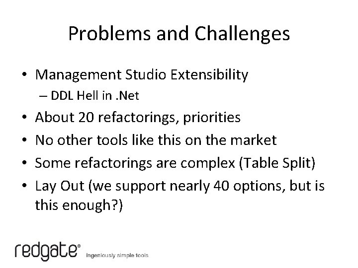 Problems and Challenges • Management Studio Extensibility – DDL Hell in. Net • •