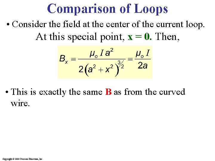 Comparison of Loops • Consider the field at the center of the current loop.