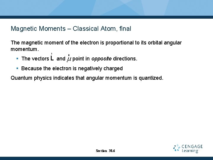 Magnetic Moments – Classical Atom, final The magnetic moment of the electron is proportional
