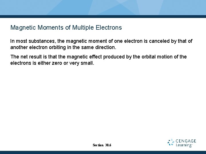 Magnetic Moments of Multiple Electrons In most substances, the magnetic moment of one electron