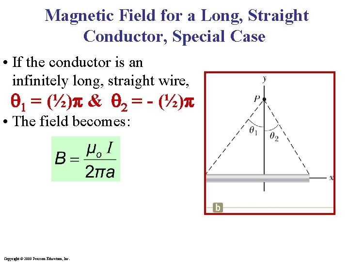 Magnetic Field for a Long, Straight Conductor, Special Case • If the conductor is