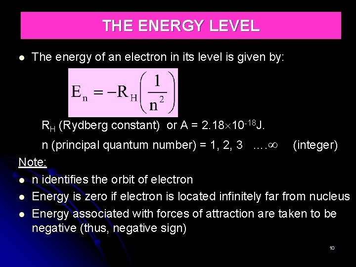 THE ENERGY LEVEL The energy of an electron in its level is given by:
