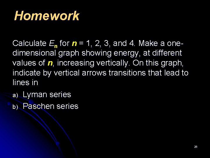 Homework Calculate En for n = 1, 2, 3, and 4. Make a onedimensional