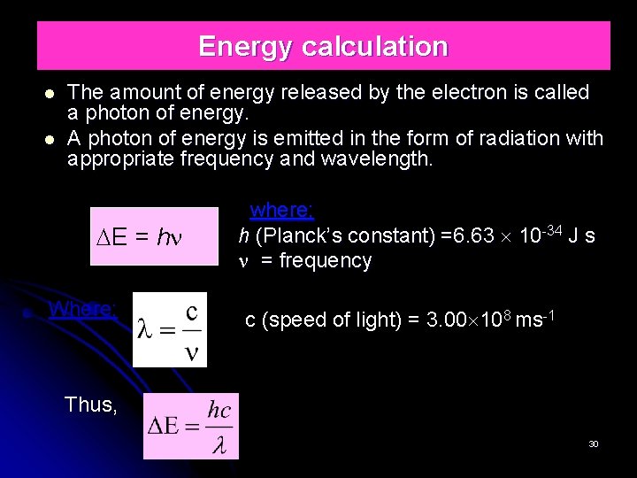 Energy calculation The amount of energy released by the electron is called a photon