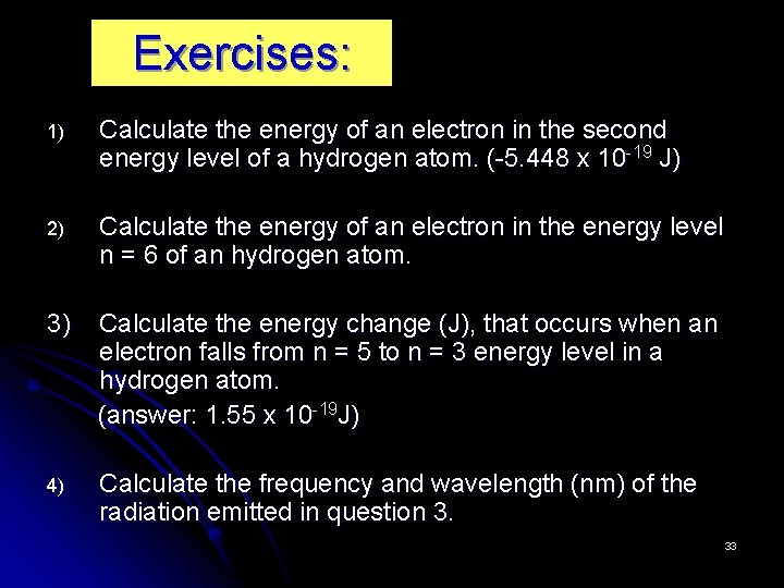 Exercises: 1) Calculate the energy of an electron in the second energy level of