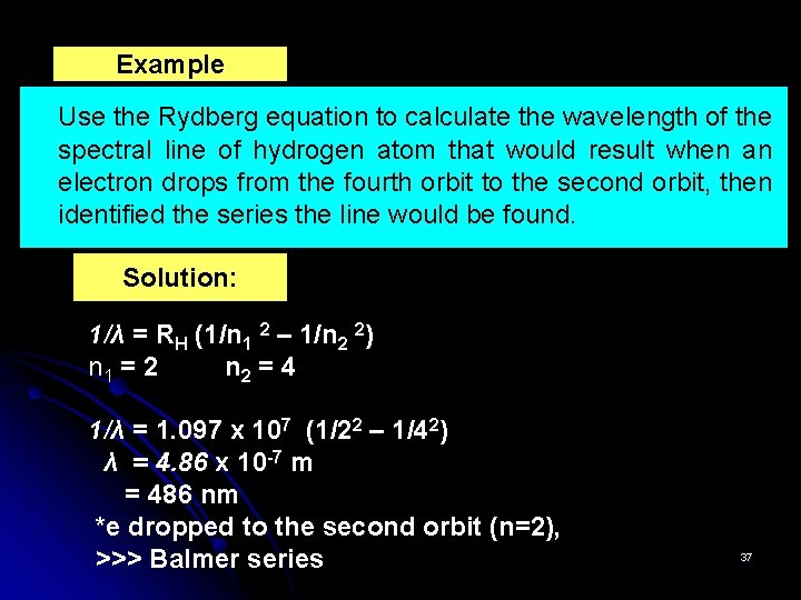 Example Use the Rydberg equation to calculate the wavelength of the spectral line of