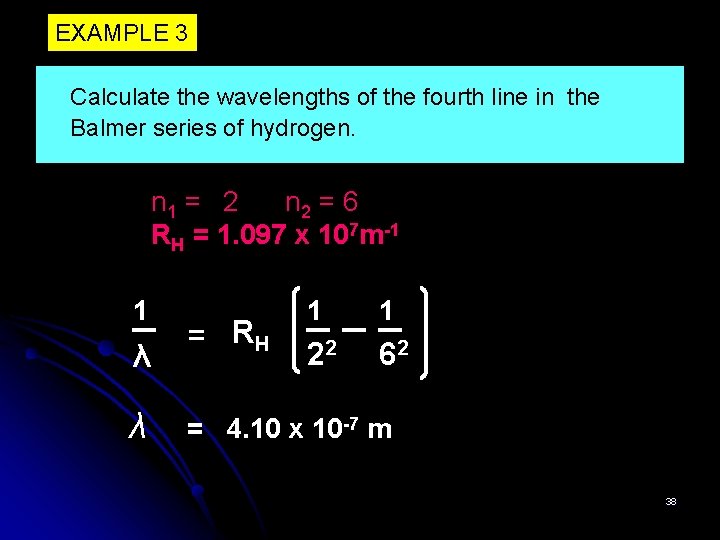 EXAMPLE 3 Calculate the wavelengths of the fourth line in the Balmer series of