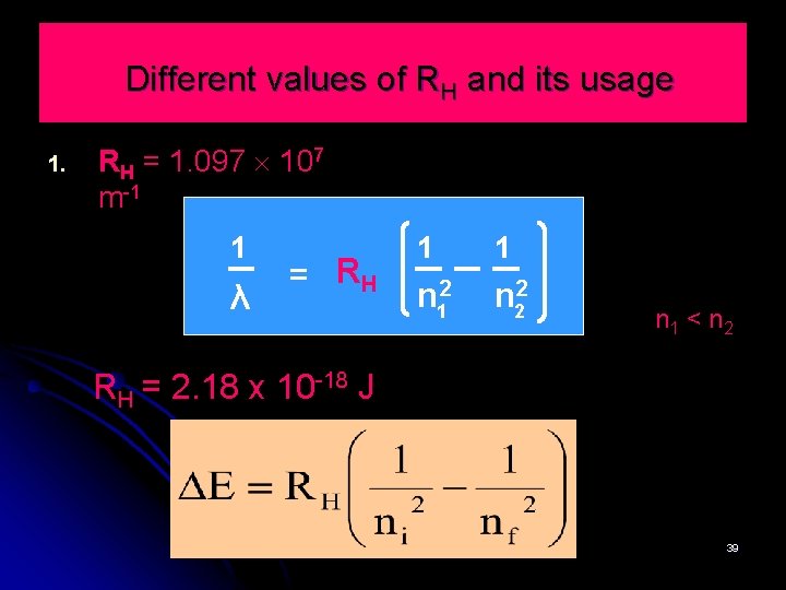 Different values of RH and its usage 1. RH = 1. 097 107 m-1