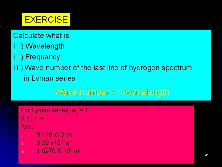 EXERCISE Calculate what is; i ) Wavelength ii ) Frequency iii ) Wave number
