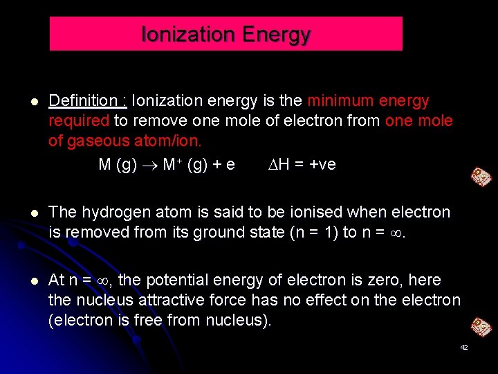 Ionization Energy Definition : Ionization energy is the minimum energy required to remove one