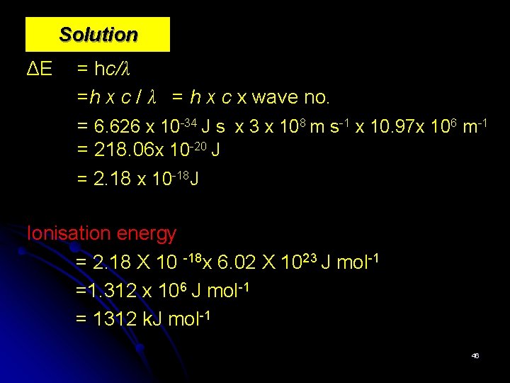 Solution ΔE = hc/λ =h x c / λ = h x c x