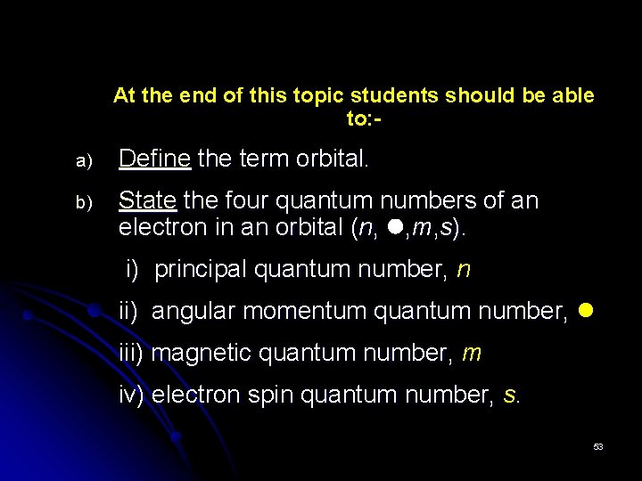 At the end of this topic students should be able to: a) Define the