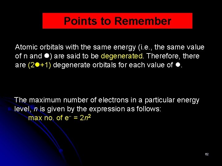 Points to Remember Atomic orbitals with the same energy (i. e. , the same