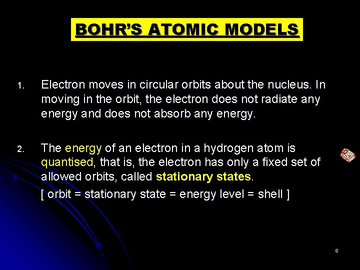 BOHR’S ATOMIC MODELS 1. Electron moves in circular orbits about the nucleus. In moving