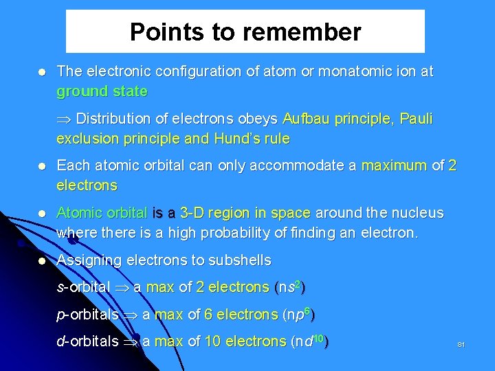Points to remember The electronic configuration of atom or monatomic ion at ground state