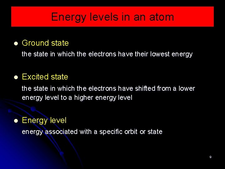 Energy levels in an atom Ground state the state in which the electrons have