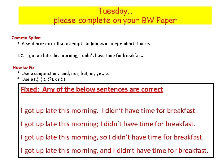Tuesday… please complete on your BW Paper Comma Splice: * A sentence error that