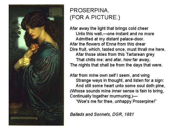 PROSERPINA. (FOR A PICTURE. ) Afar away the light that brings cold cheer Unto