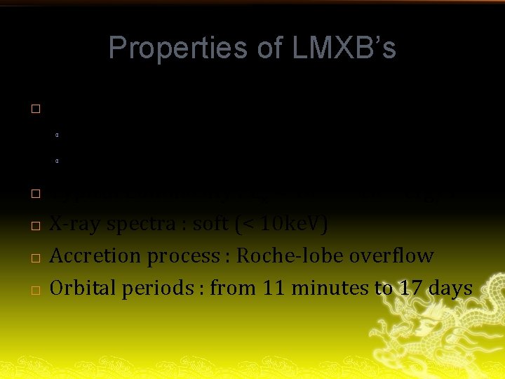 Properties of LMXB’s � 150 known LMXB’s (2001) ³ ³ � � 130 in