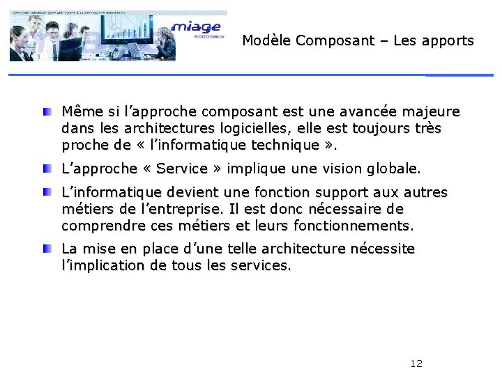 Modèle Composant – Les apports Même si l’approche composant est une avancée majeure dans