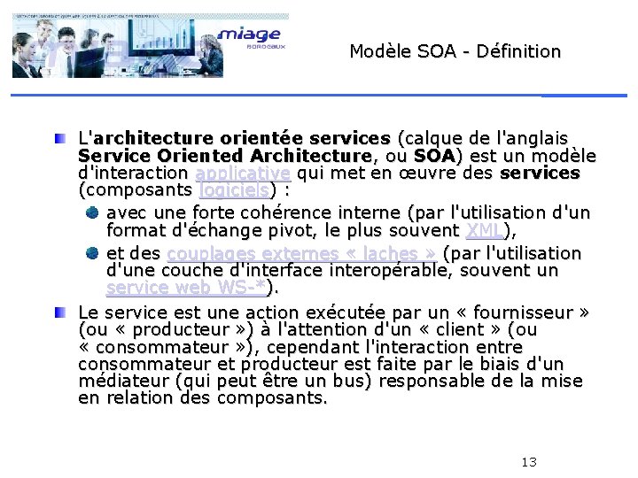 Modèle SOA - Définition L'architecture orientée services (calque de l'anglais Service Oriented Architecture, ou