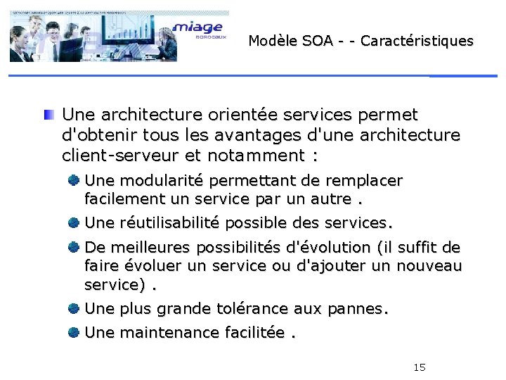 Modèle SOA - - Caractéristiques Une architecture orientée services permet d'obtenir tous les avantages