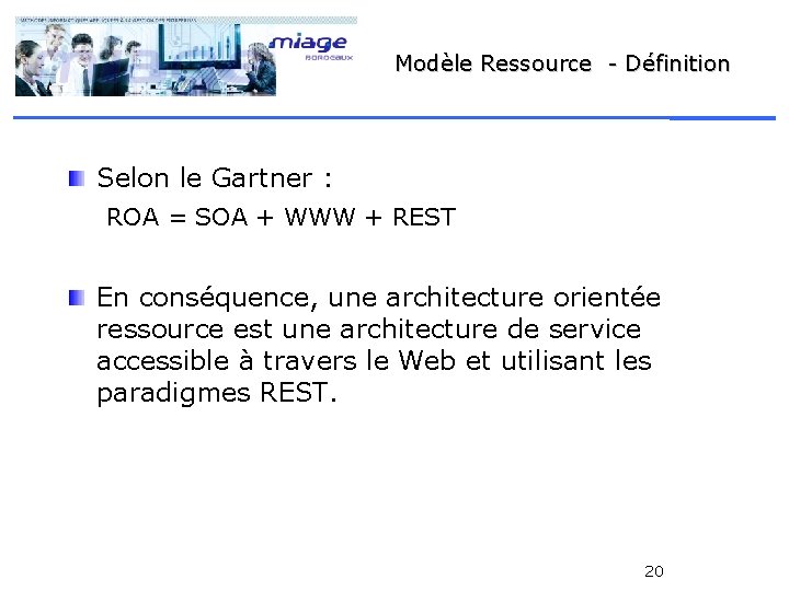 Modèle Ressource - Définition Selon le Gartner : ROA = SOA + WWW +