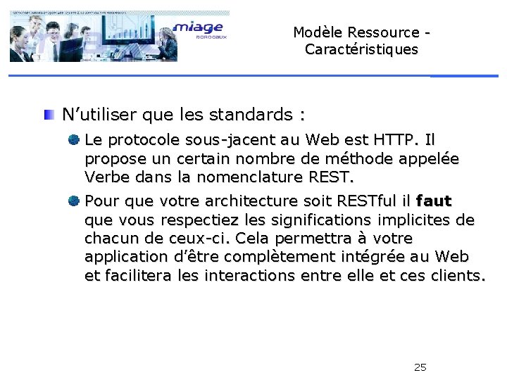 Modèle Ressource Caractéristiques N’utiliser que les standards : Le protocole sous-jacent au Web est