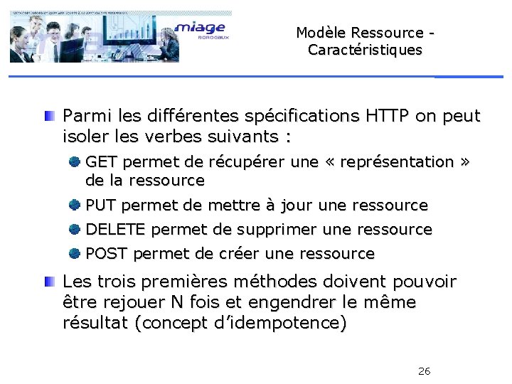 Modèle Ressource Caractéristiques Parmi les différentes spécifications HTTP on peut isoler les verbes suivants