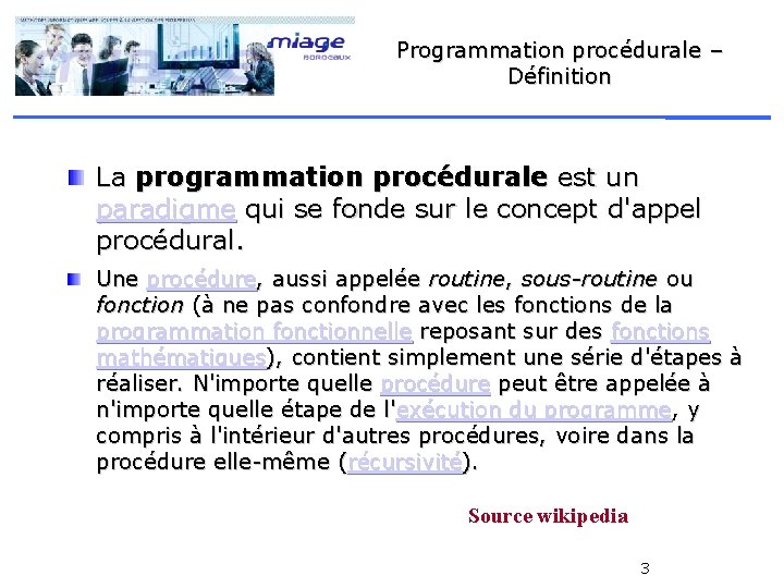 Programmation procédurale – Définition La programmation procédurale est un paradigme qui se fonde sur