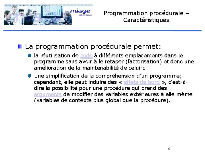 Programmation procédurale – Caractéristiques La programmation procédurale permet: la réutilisation de code à différents