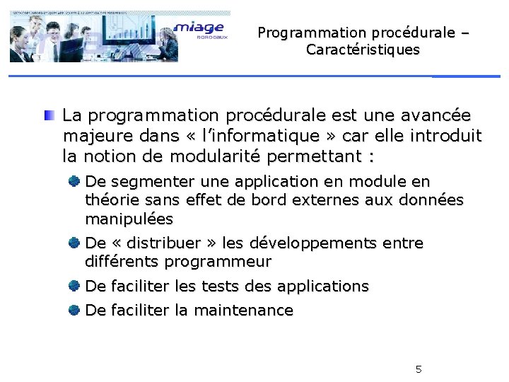 Programmation procédurale – Caractéristiques La programmation procédurale est une avancée majeure dans « l’informatique