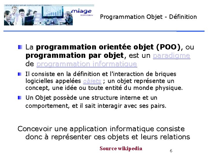 Programmation Objet - Définition La programmation orientée objet (POO), ou programmation par objet, est