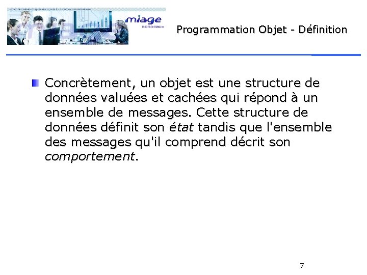 Programmation Objet - Définition Concrètement, un objet est une structure de données valuées et